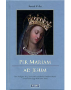 Per Mariam ad Jesum!